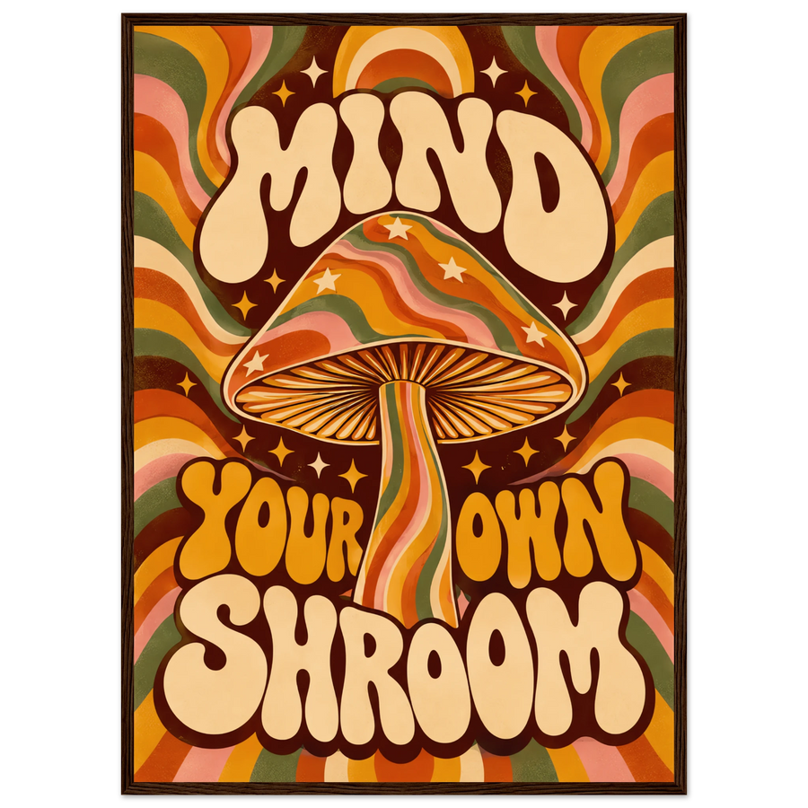 MIND YOUR OWN SHROOM, wooden frame, dark wood frame