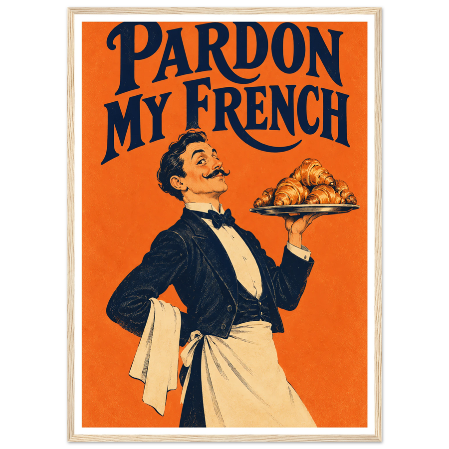 PARDON MY FRENCH, wooden frame, wood frame