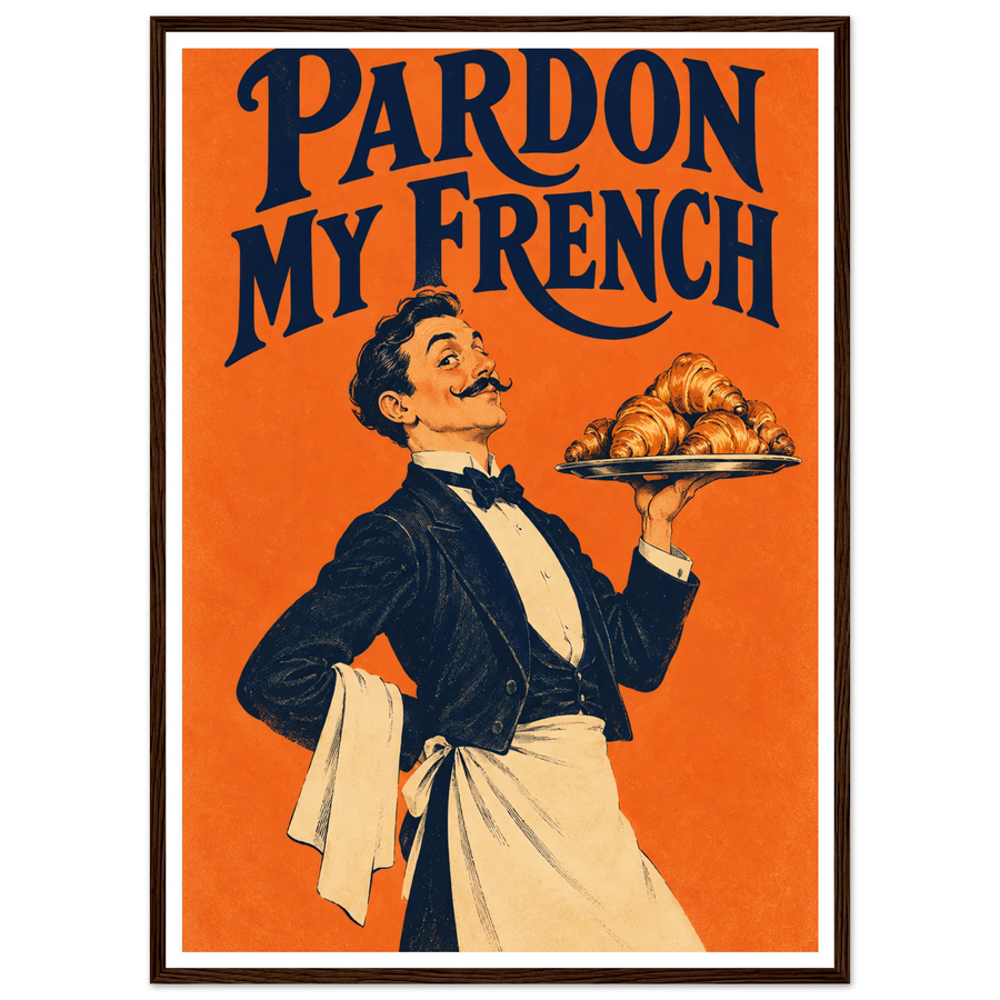 PARDON MY FRENCH, wooden frame, dark wood frame