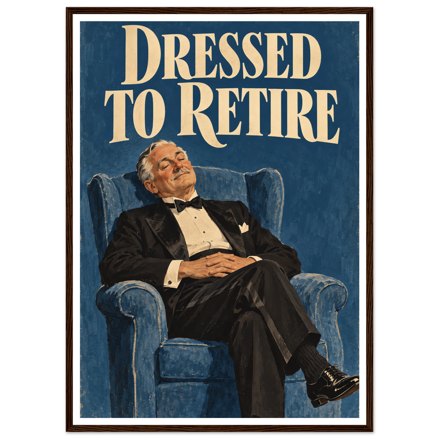 DRESSED TO RETIRE, wooden frame, dark wood frame