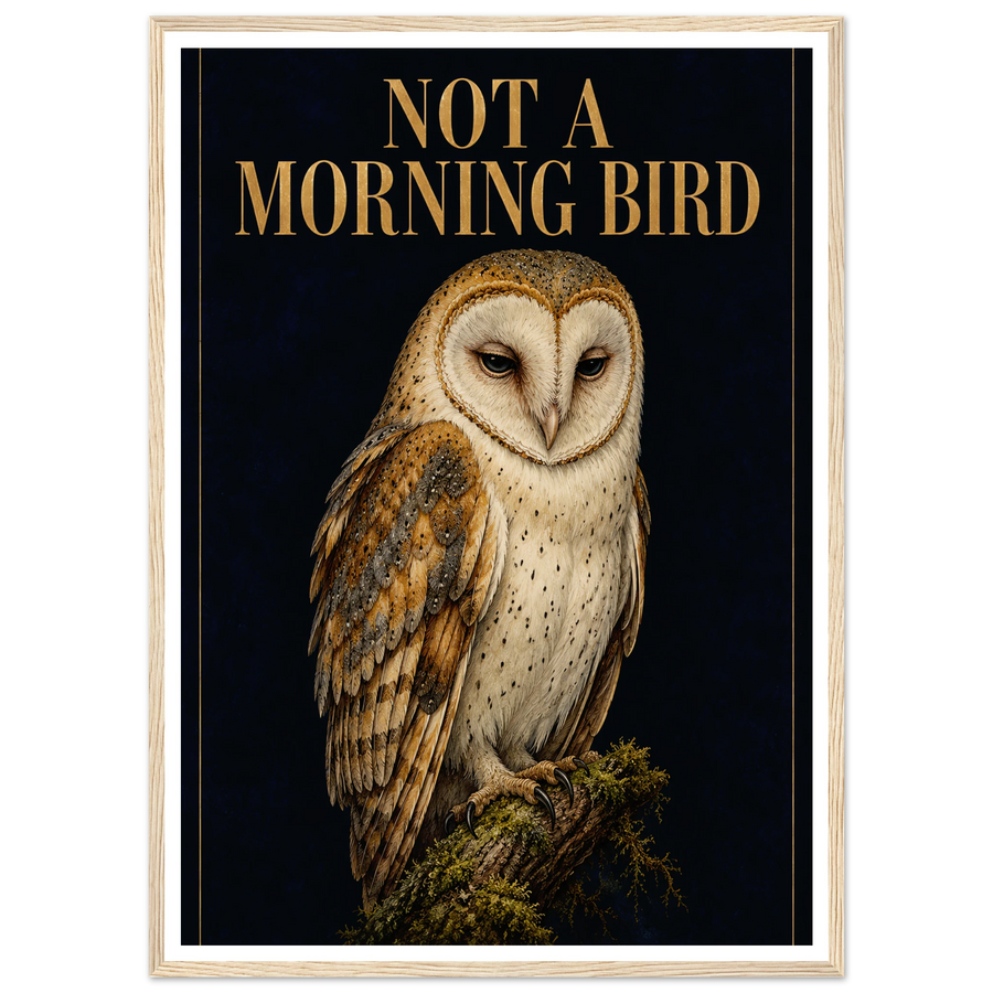 NOT A MORNING BIRD, wooden frame, wood frame