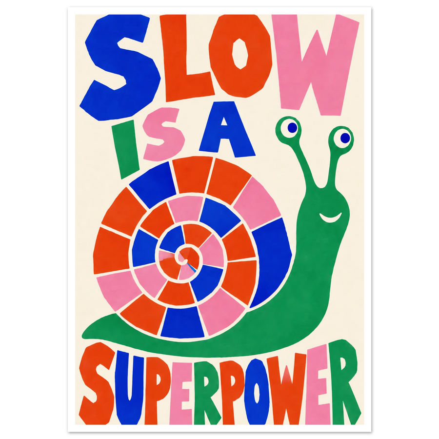 SLOW IS A SUPERPOWER, print only