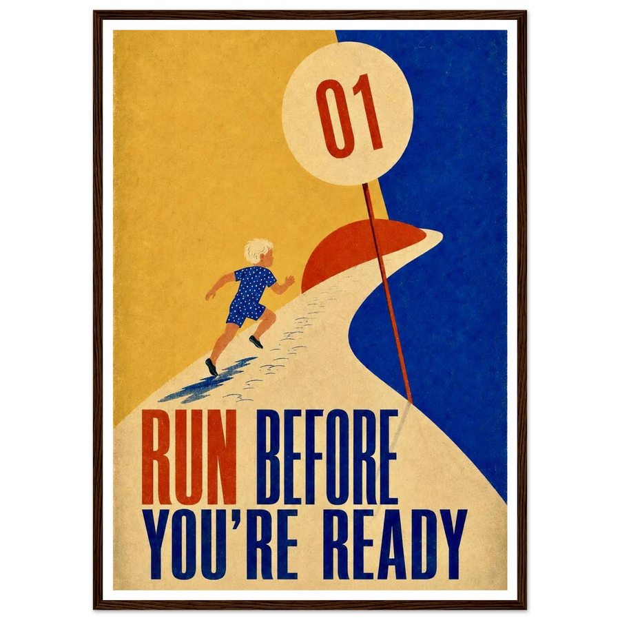 RUN BEFORE YOU'RE READY, wooden frame, dark wood frame