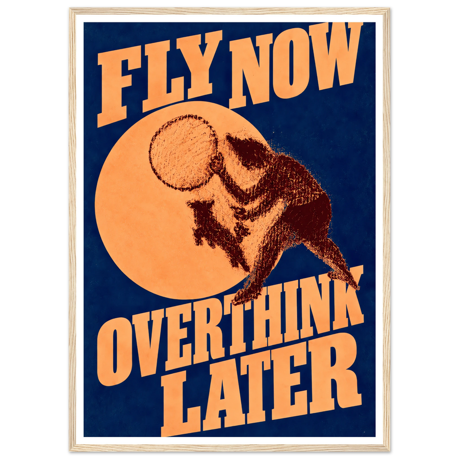 FLY NOW OVERTHINK LATER, wooden frame, wood frame
