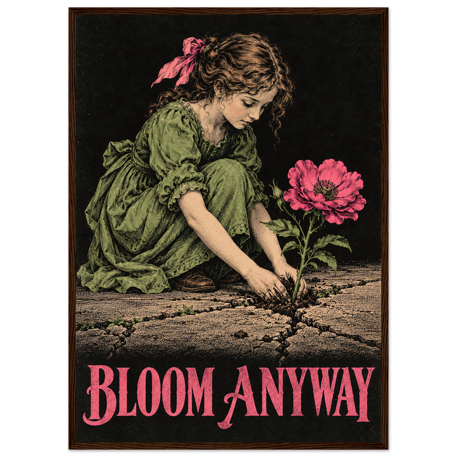 BLOOM ANYWAY, wooden frame, dark wood frame