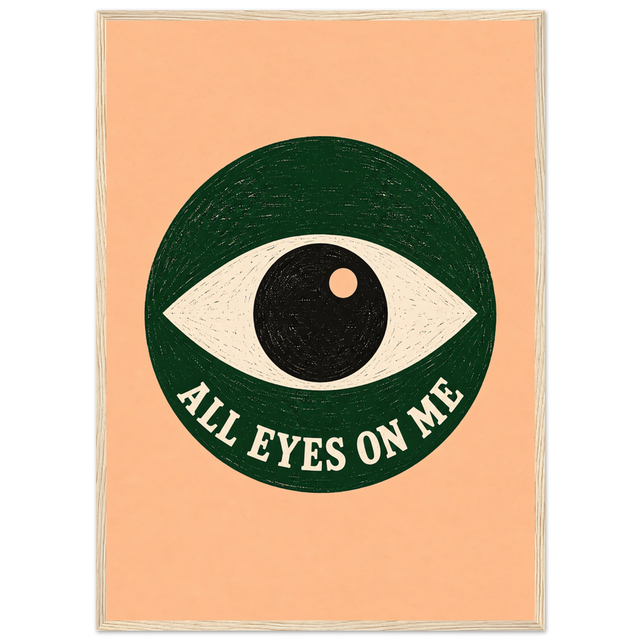 ALL EYES ON ME, wooden frame, wood frame