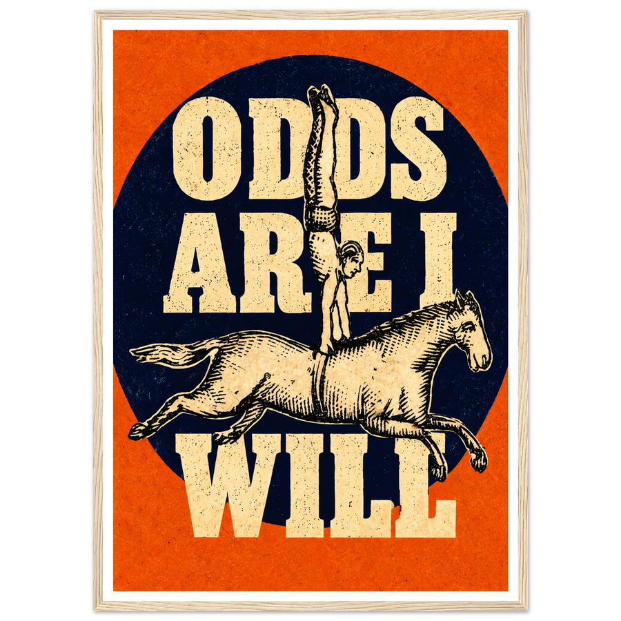 ODDS ARE I WILL, wooden frame, wood frame