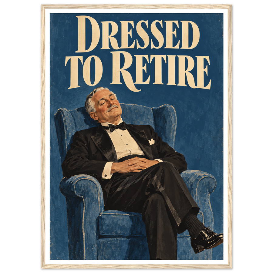 DRESSED TO RETIRE, wooden frame, wood frame