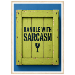 HANDLE WITH SARCASM