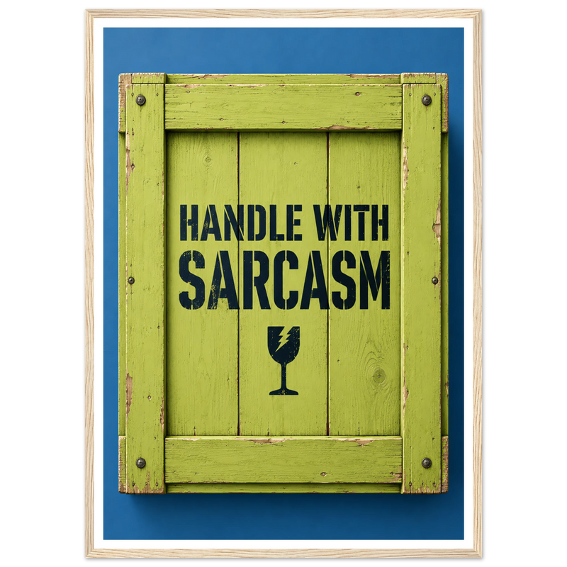 HANDLE WITH SARCASM