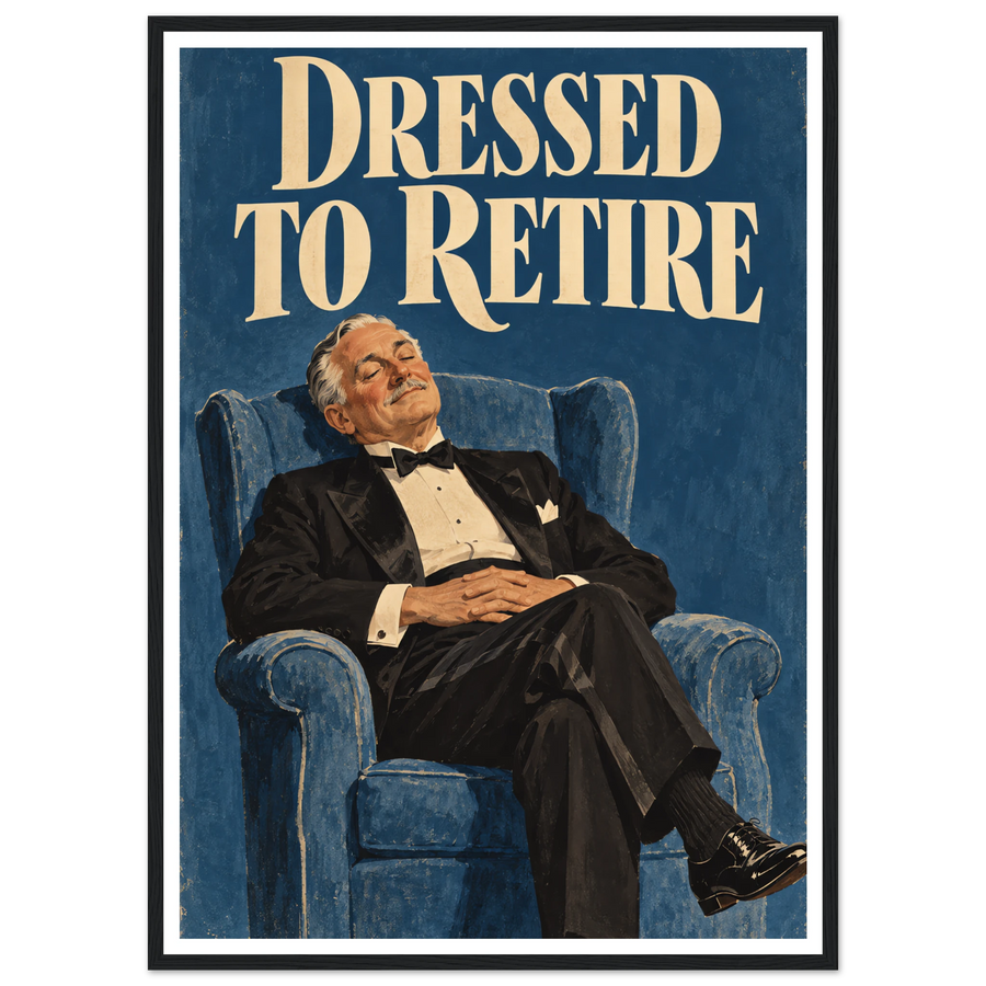 DRESSED TO RETIRE, wooden frame, black frame
