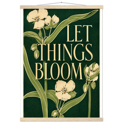 LET THINGS BLOOM