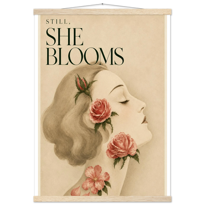 STILL SHE BLOOMS