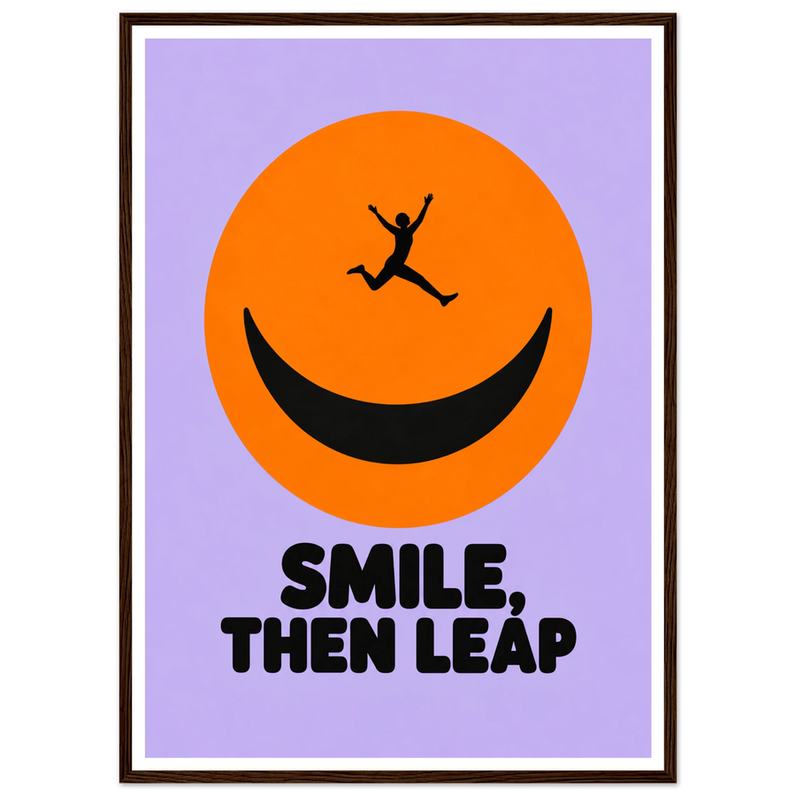 SMILE, THEN LEAP, wooden frame, dark wood frame