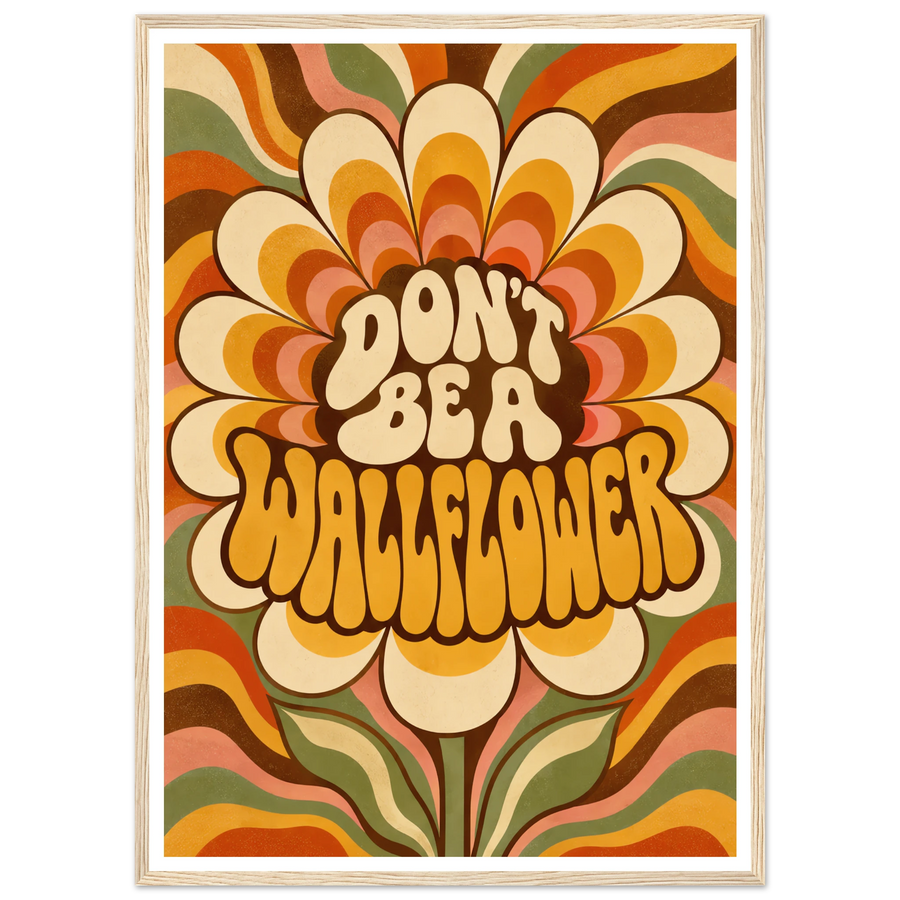 DON'T BE A WALLFLOWER, wooden frame, wood frame