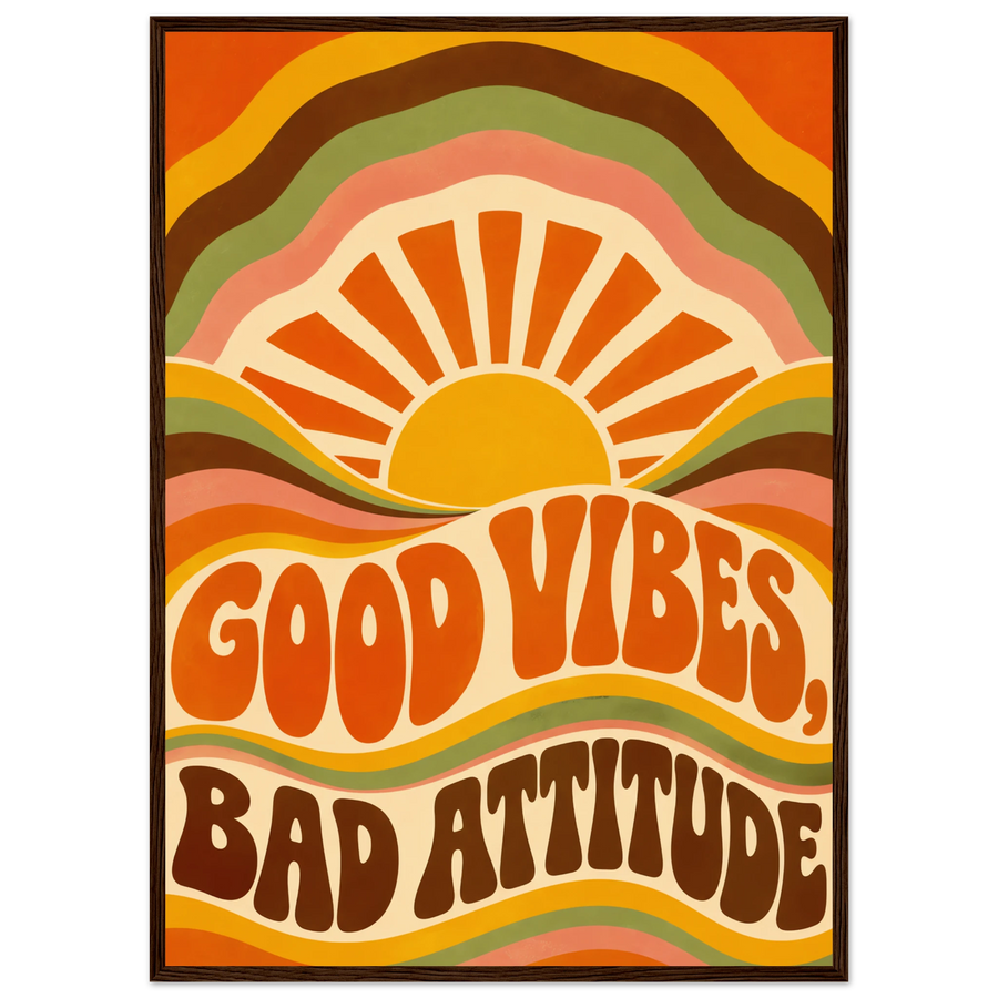 GOOD VIBES, BAD ATTITUDE, wooden frame, dark wood frame