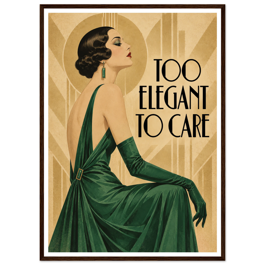 TOO ELEGANT TO CARE, wooden frame, dark wood frame