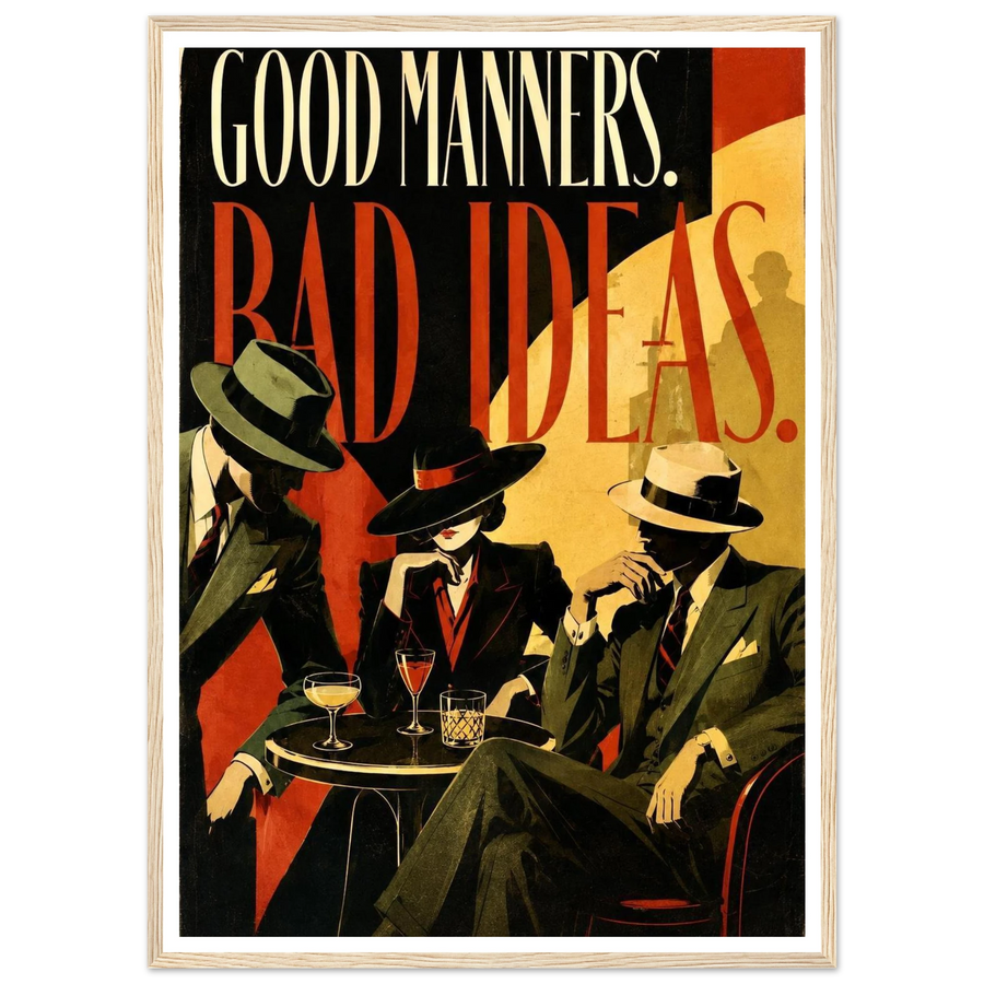 GOOD MANNERS BAD IDEAS, wooden frame, wood frame