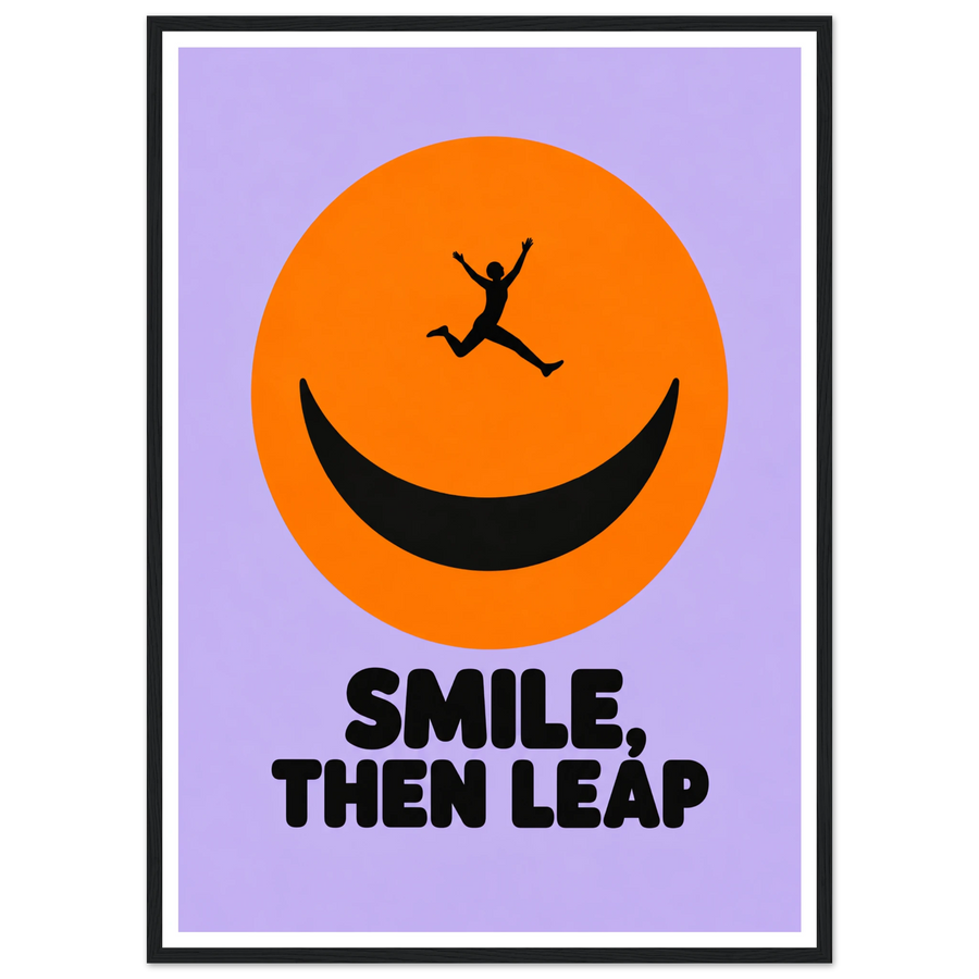 SMILE, THEN LEAP, wooden frame, black frame