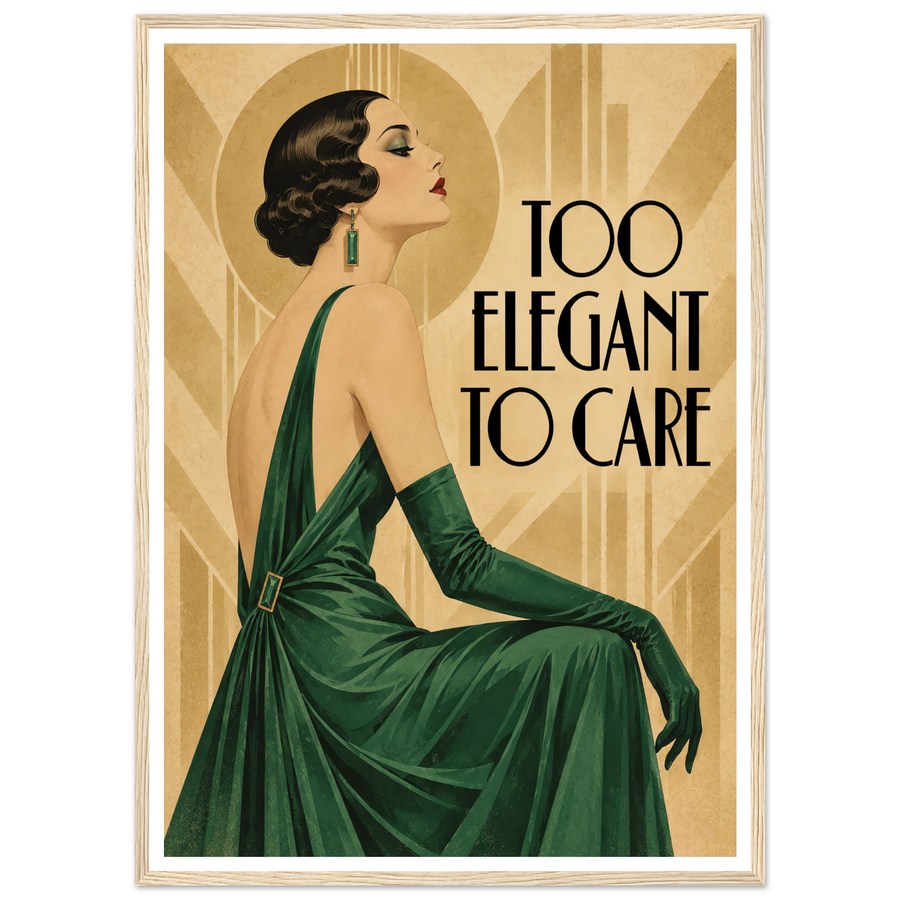 TOO ELEGANT TO CARE, wooden frame, wood frame