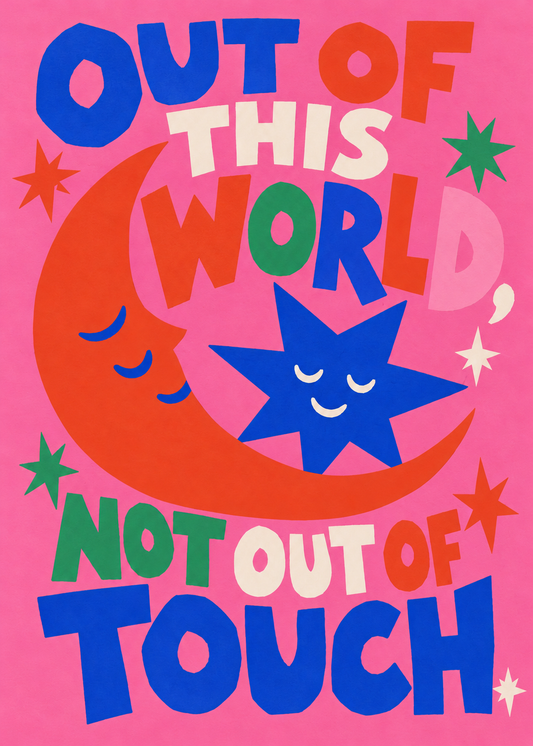 OUT OF THIS WORLD, NOT OUT OF TOUCH poster