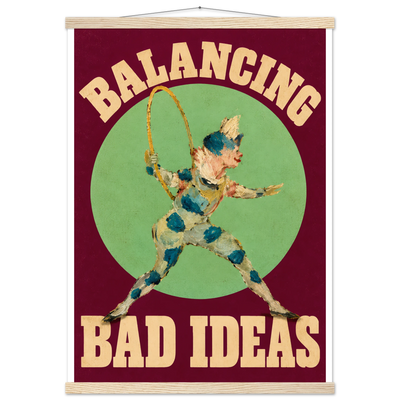 BALANCING BAD IDEAS