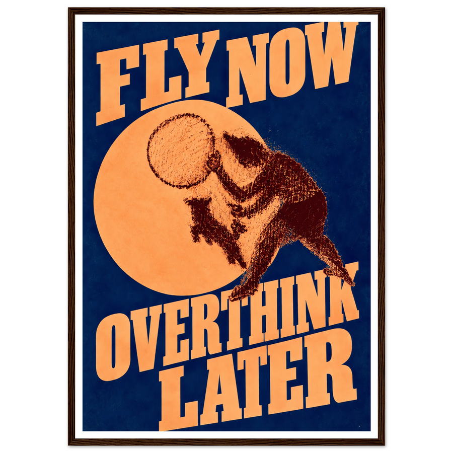 FLY NOW OVERTHINK LATER, wooden frame, dark wood frame