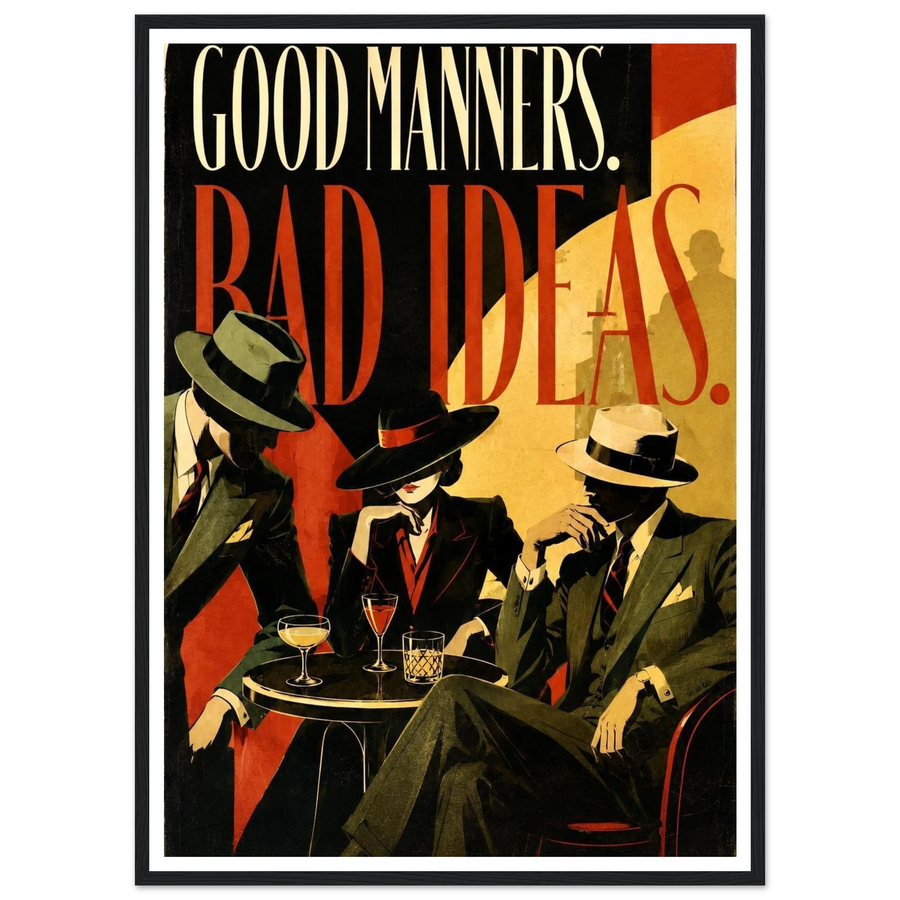 GOOD MANNERS BAD IDEAS, wooden frame, black frame