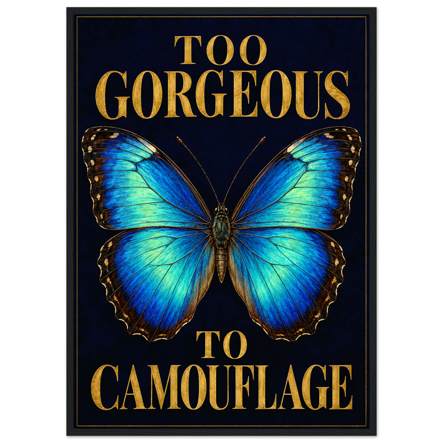 TOO GORGEOUS TO CAMOUFLAGE, wooden frame, black frame
