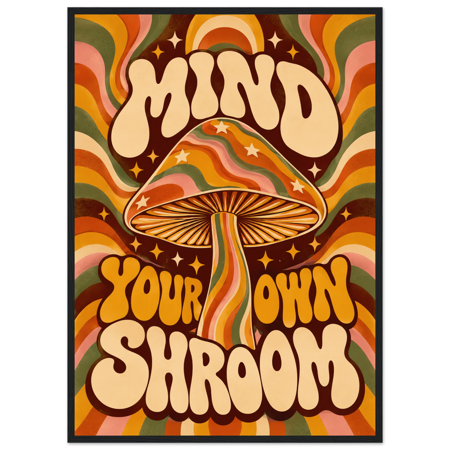 MIND YOUR OWN SHROOM, wooden frame, black frame