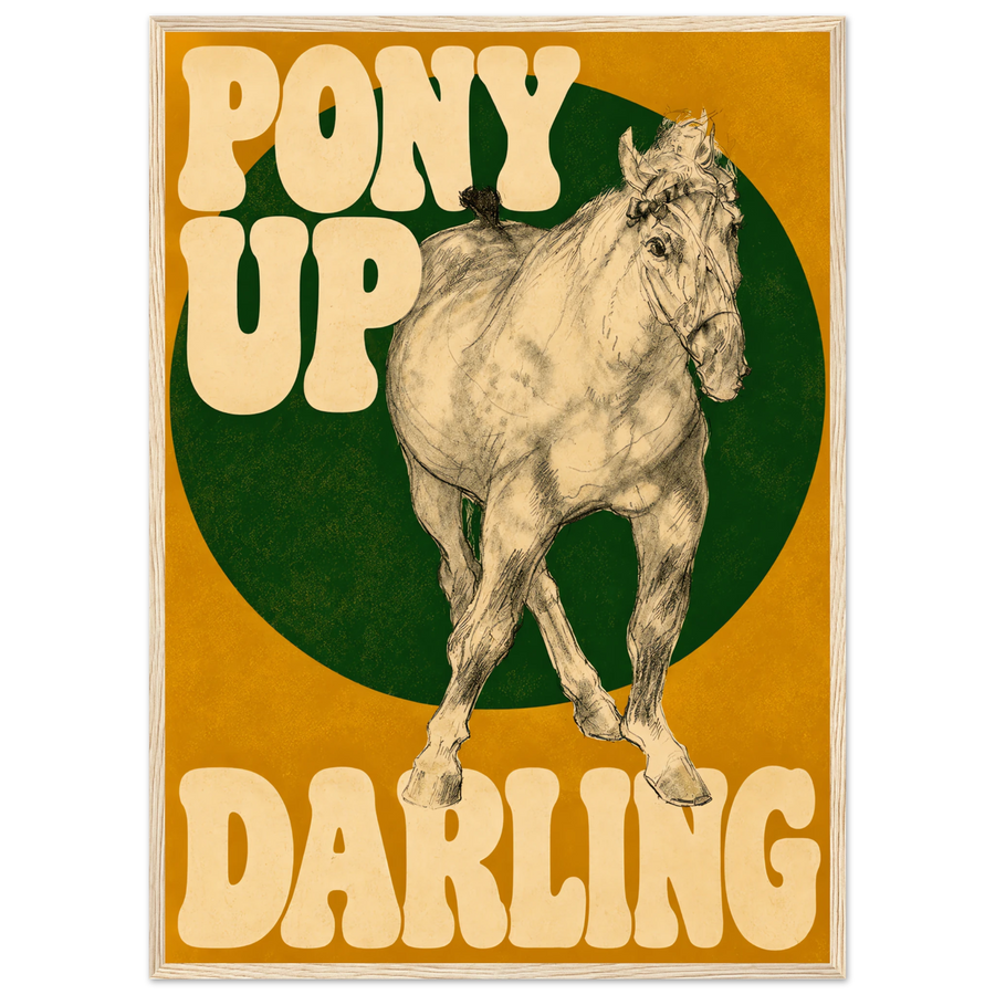 PONY UP DARLING, wooden frame, wood frame
