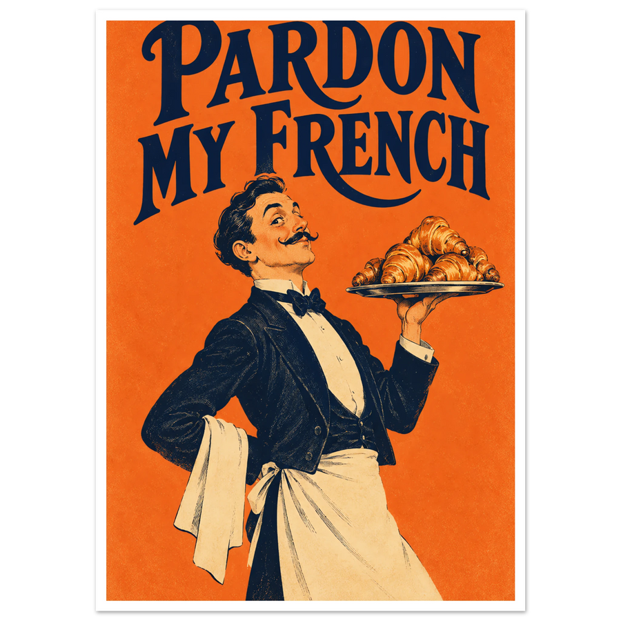 PARDON MY FRENCH, print only