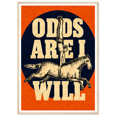 ODDS ARE I WILL