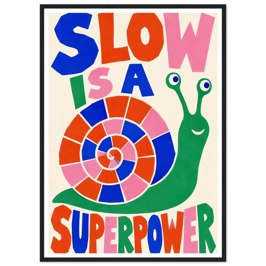 SLOW IS A SUPERPOWER, wooden frame, black frame
