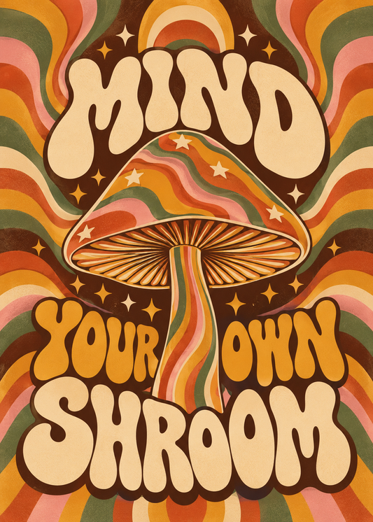 MIND YOUR OWN SHROOM poster